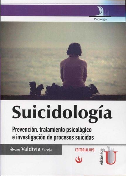 Suicidología "Prevención, tratamiento psicológico e investigación de procesos suicidas"