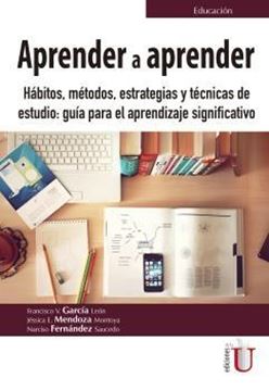 Aprender a aprender "Hábitos, métodos, estrategias y técnicas de estudio. Guía para el aprendizaje significativo"