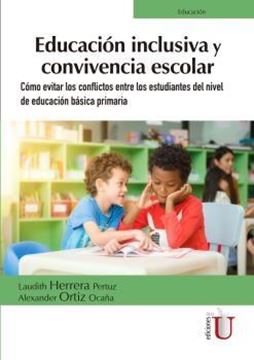 Educación inclusiva y convivencia escolar "Cómo evitar los conflictos entre los estudiantes del nivel de educación básica primaria"