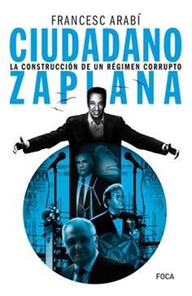 Imagen de Ciudadano Zaplana, 2019 "La construcción de un régimen corrupto"