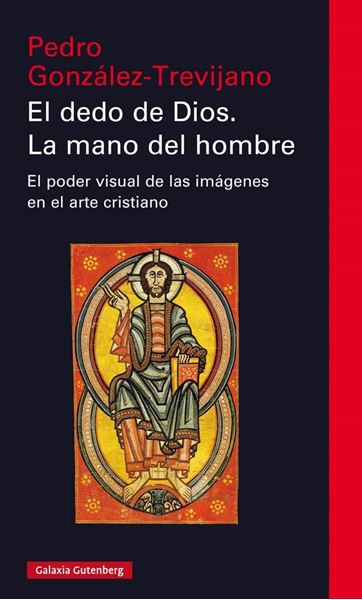 Dedo de Dios. La mano del hombre "El poder visual de las imágenes en el arte cristiano"