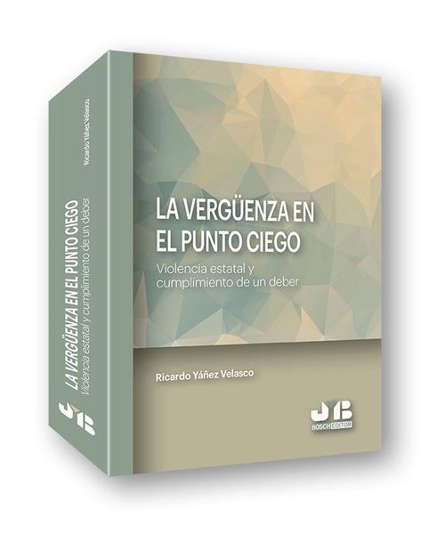 Imagen de Vergüenza en el punto ciego, La, 2019 "Violencia estatal y cumplimiento de un deber"