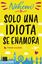 Solo una idiota se enamora, 2019