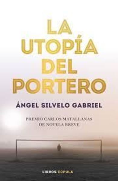 Imagen de Utopía del portero, La "1er Premio Novela Breve Carlos Matallanas 2019"