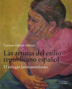 Las artistas del exilio republicano español "El refugio latinoamericano"