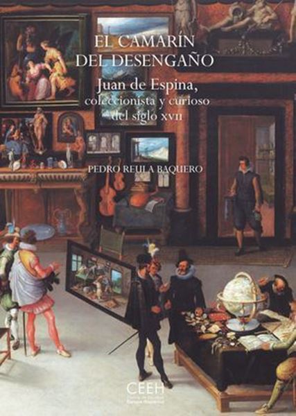 Imagen de Camarín del desengaño. Juan de Espina, coleccionista y curioso del siglo XVII