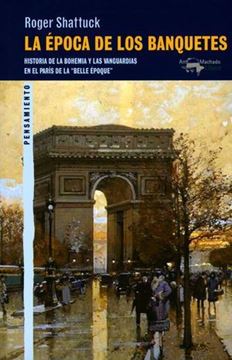 Imagen de Época de los banquetes, La "Historia de la bohemia y las vanguardias en el París de la "belle époque"