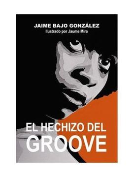 Imagen de Hechizo del Groove, El