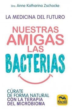 Imagen de Nuestras amigas las bacterias "Cúrate de formas natural con la terapia del microbioma"