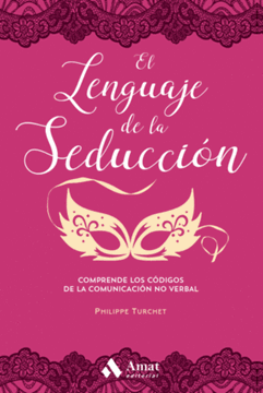 Imagen de Lenguaje de la seducción, El "Comprende los códigos de la comunicación no verbal"