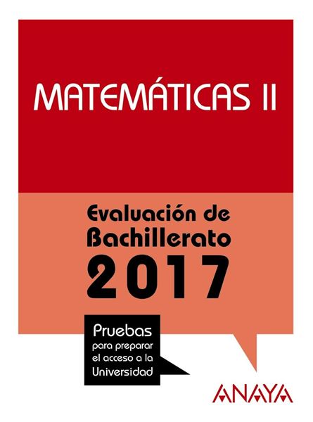 Matemáticas II (Selectividad) "Evaluación de Bachillerato 2017. Pruebas para preparar el acceso a la Universidad "