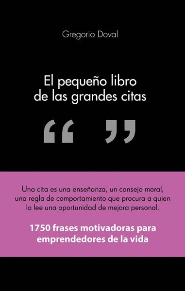 El Pequeño Libro de las Grandes Citas "1750 Frases Motivadoras para Emprendedores de la Propia Vida"