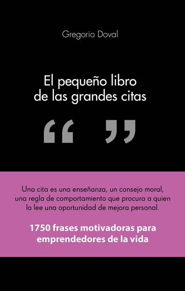 El Pequeño Libro de las Grandes Citas "1750 Frases Motivadoras para Emprendedores de la Propia Vida"