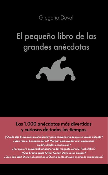 Pequeño libro de las grandes anécdotas, El "Las 1.000 anécdotas más divertidas y curiosas de todos los tiempos"