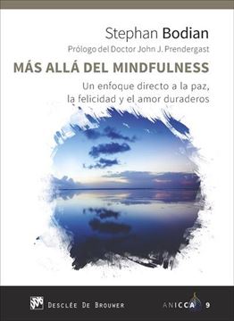 Más allá del mindfulness. Un enfoque directo a la paz, la felicidad y el amor duraderos