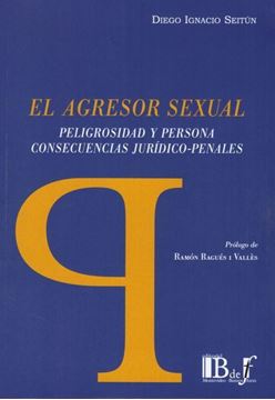 Imagen de Agresor sexual, El "Peligrosidad y persona. Consecuiencias jurídicas-penales"