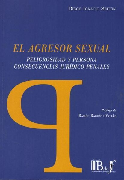 Imagen de Agresor sexual, El "Peligrosidad y persona. Consecuiencias jurídicas-penales"