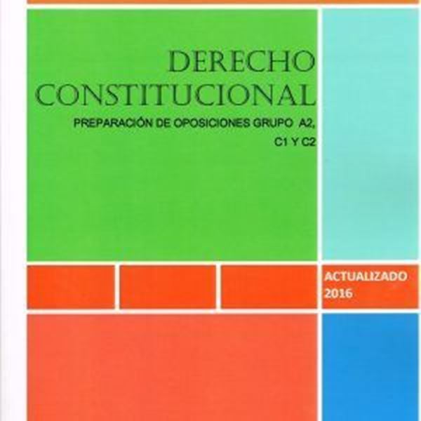 Imagen de Derecho constitucional. "Preparación de oposiciones Grupo A2, C1 y C2."