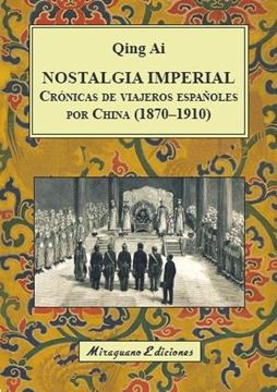 Nostalgia imperial. Crónicas de viajeros españoles por China (1870-1910)