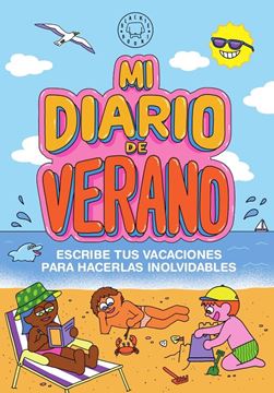 Mi diario de verano "Escribe tus vacaciones para hacerlas inolvidables"