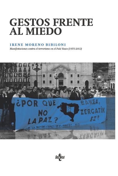 Gestos frente al miedo "Manifestaciones contra el terrorismo en el País Vasco (1975-2013)"