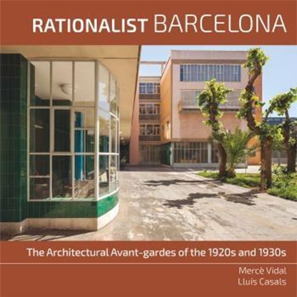 Rationalist Barcelona "The Architectural Avant-gardes of the 1920s and 1930s"