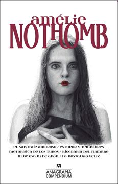 Amélie Nothomb "El sabotaje amoroso / Estupor y temblores / Metafísica de los tubos / Bi"