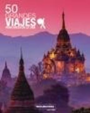 50 Grandes viajes para hacer en la vida