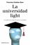 Universidad light, La "Un análisis de nuestra formación universitaria"