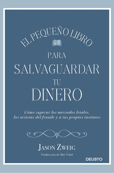 Pequeño libro para salvaguardar tu dinero, El "Cómo superar los mercados letales, los artistas del fraude y a tus propios instintos"