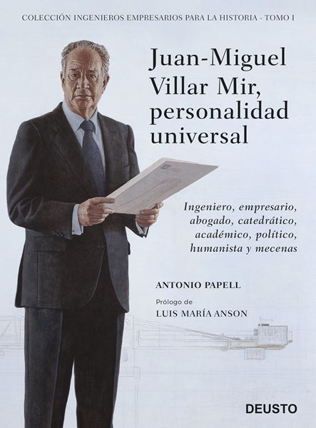 Juan-Miguel Villar Mir, personalidad universal "Ingeniero, empresario, abogado, catedrático, académico, político, humanista y mecenas"