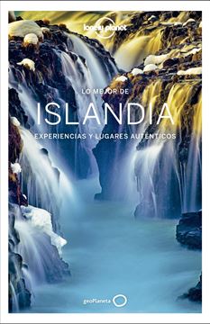 Lo mejor de Islandia Lonely Planet 2019 "Experiencias y lugares auténticos"