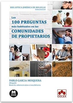 Las 100 preguntas más habituales en las comunidades de propietarios "Respuesta a las problemáticas más frecuentes de las comunidades de vecin"