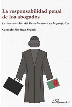 Responsabilidad penal de los abogados, La "La intervención del derecho penal en la profesión"