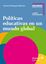 Políticas educativas en un mundo global