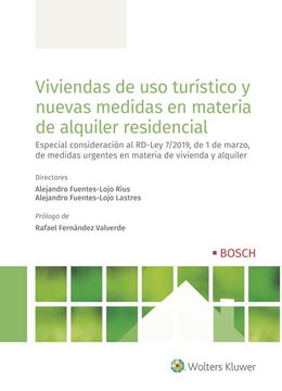 Viviendas de uso turístico y nuevas medidas en materia de alquiler residencial, 2019 "Especial consideración al RD-Ley 7/2019, de 1 de marzo, de medidas urgentes en materia de vivienda y alq"