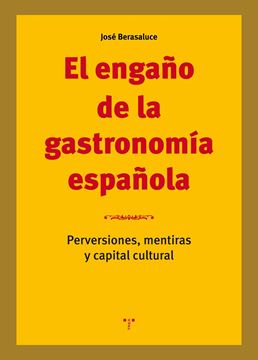 Engaño de la gastronomía española "Perversiones, mentiras y capital  cultural"