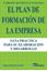 Plan de formación de la empresa, 3ª ed, 2019 "Guía práctica para su elaboración y desarrollo"