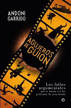 Agujeros de guion "Los fallos argumentales que te harán ver las películas de otra forma"