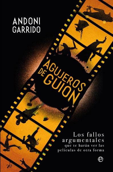 Agujeros de guion "Los fallos argumentales que te harán ver las películas de otra forma"