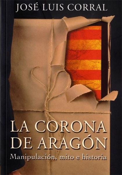 La Corona de Aragón "manipulación, mito e historia"