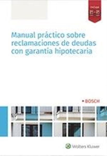 Manual práctico sobre reclamaciones de deudas con garantía hipotecaria, 2019