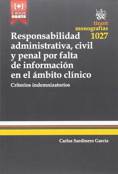 Responsabilidad administrativa, civil y penal por falta de información en el ámbito clínico "Criterios indemnizatorios"