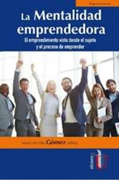 La mentalidad emprendedora "El emprendimiento visto desde el sujeto y el  proceso de emprender"