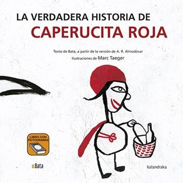 La verdadera historia de Caperucita Roja "Texto de Bata, a partir de la versión de A. R. Almodóvar"