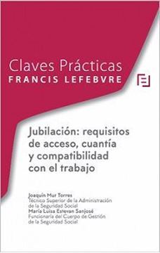 Imagen de Claves Prácticas Jubilación, 2019 "requisitos de acceso, cuantía y compatibilidad con el trabajo"