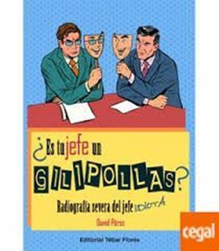 Imagen de ¿Es tu jefe un gilipollas? "Radiografía severa del jefe idiota"