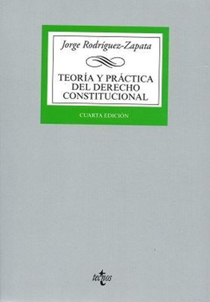 Imagen de Teoría y práctica del Derecho Constitucional 4ª ed, 2018 "Estado, Constitución, fuentes del Derecho según la realidad de la Unión Europea"