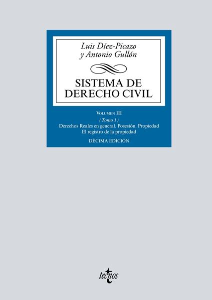 Sistema de Derecho civil, 10ª ed, 2019 "Volumen III (Tomo 1) Derechos Reales en general. Posesión. Propiedad"