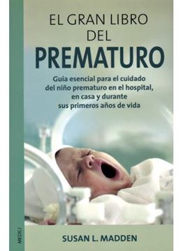 Gran libro del prematuro "Guía esencial para el cuidado del niño prematuro en el hospital,"